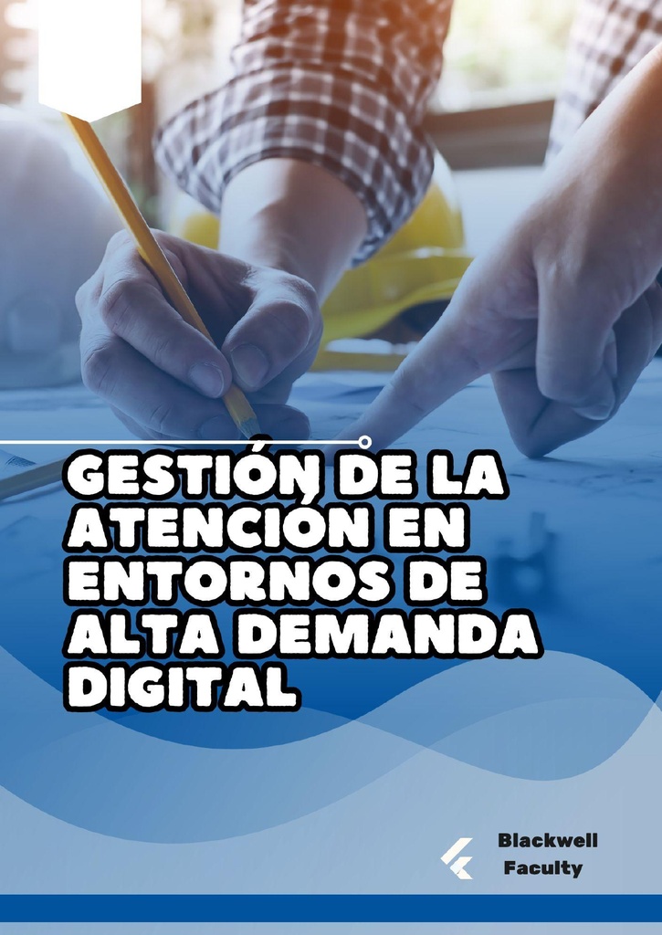 GESTIÓN DE LA ATENCIÓN EN ENTORNOS DE ALTA DEMANDA DIGITAL