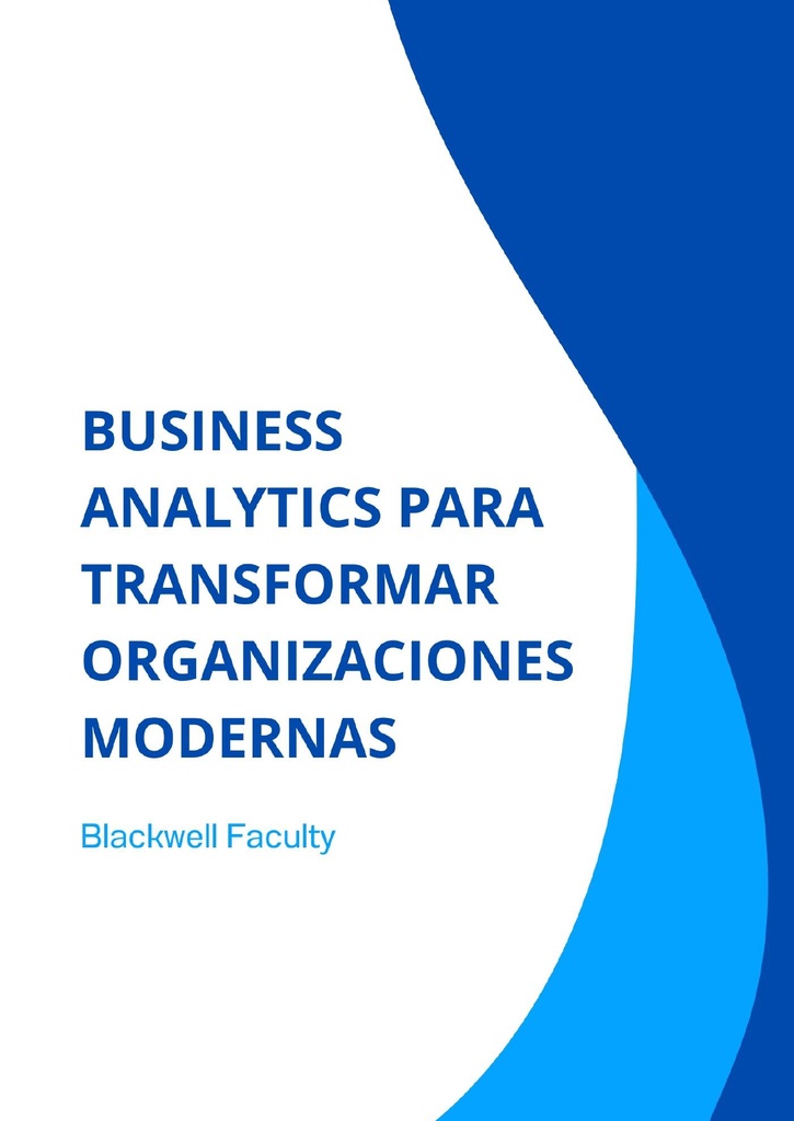 BUSINESS ANALYTICS PARA TRANSFORMAR ORGANIZACIONES MODERNAS
