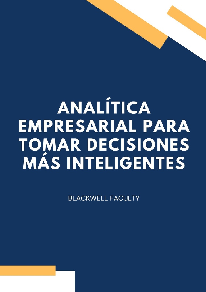 ANALÍTICA EMPRESARIAL PARA TOMAR DECISIONES MÁS INTELIGENTES