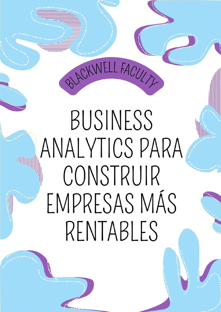 BUSINESS ANALYTICS PARA CONSTRUIR EMPRESAS MÁS RENTABLES