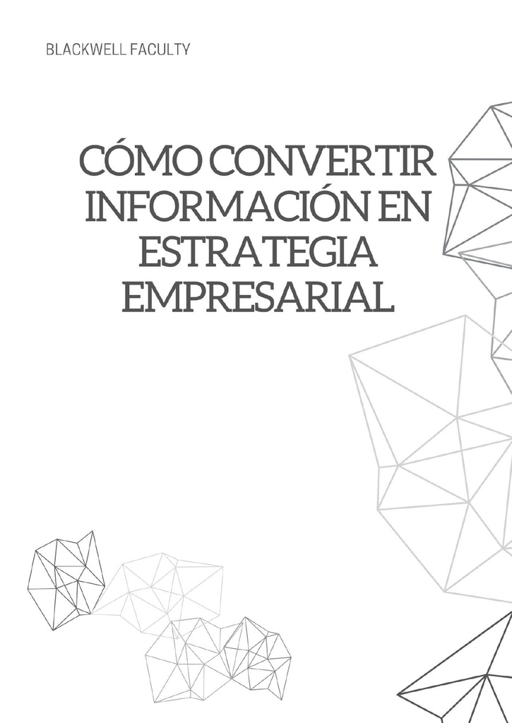 CÓMO CONVERTIR INFORMACIÓN EN ESTRATEGIA EMPRESARIAL