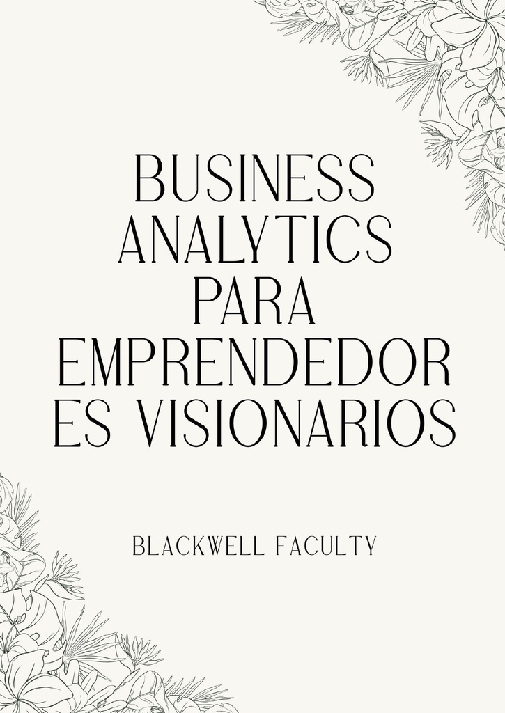 BUSINESS ANALYTICS PARA EMPRENDEDORES VISIONARIOS