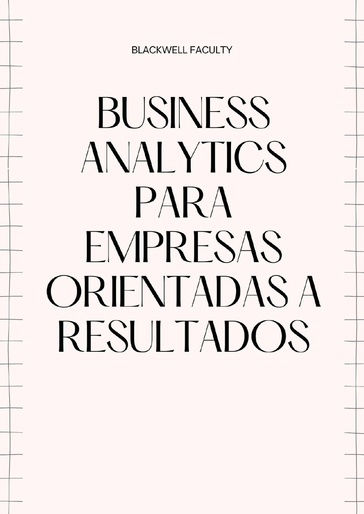 BUSINESS ANALYTICS PARA EMPRESAS ORIENTADAS A RESULTADOS