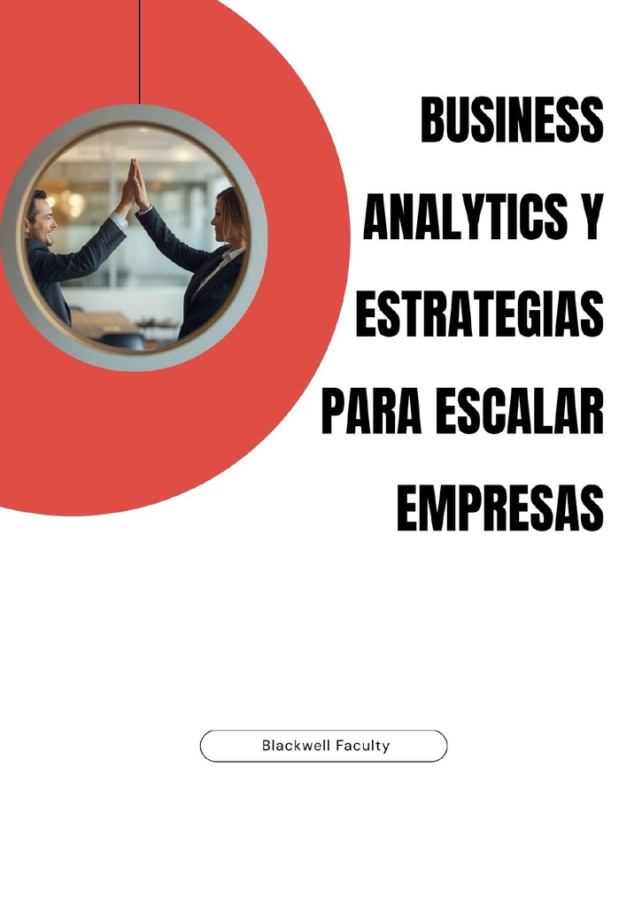 BUSINESS ANALYTICS Y ESTRATEGIAS PARA ESCALAR EMPRESAS