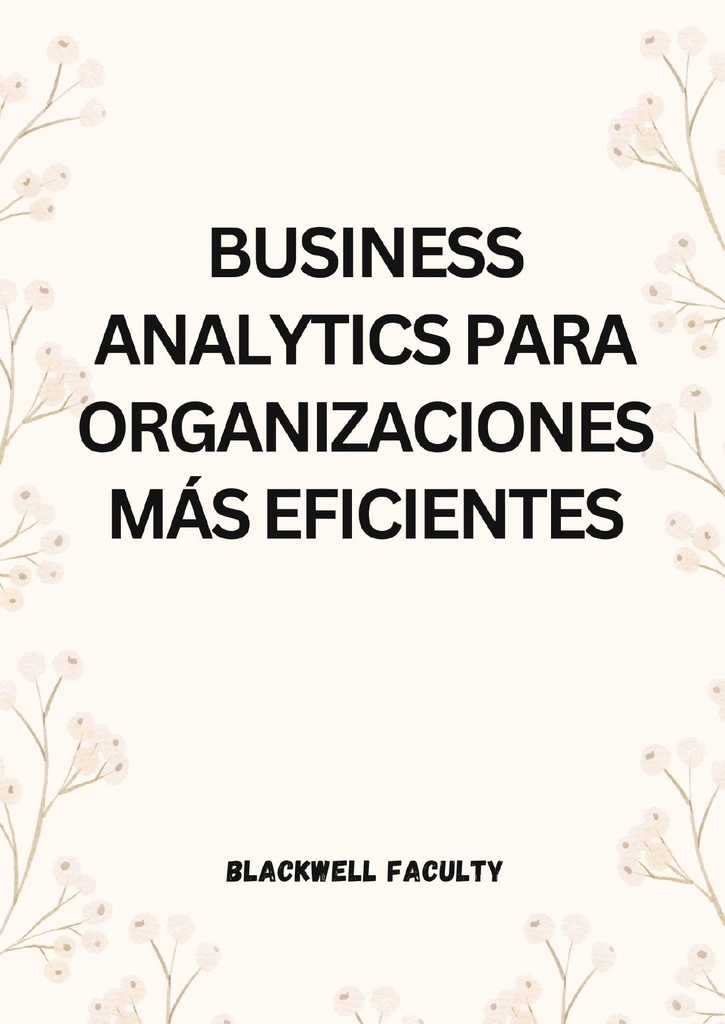BUSINESS ANALYTICS PARA ORGANIZACIONES MÁS EFICIENTES
