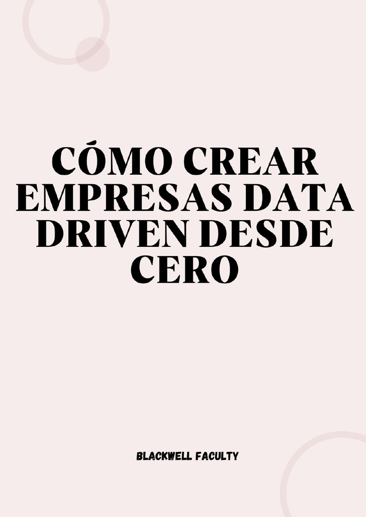 CÓMO CREAR EMPRESAS DATA DRIVEN DESDE CERO