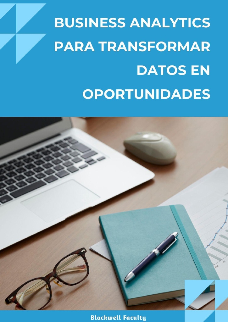 BUSINESS ANALYTICS PARA TRANSFORMAR DATOS EN OPORTUNIDADES