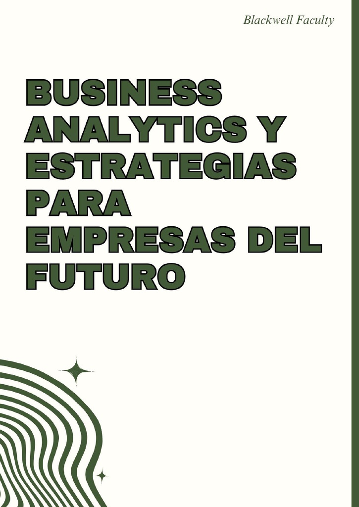 BUSINESS ANALYTICS Y ESTRATEGIAS PARA EMPRESAS DEL FUTURO