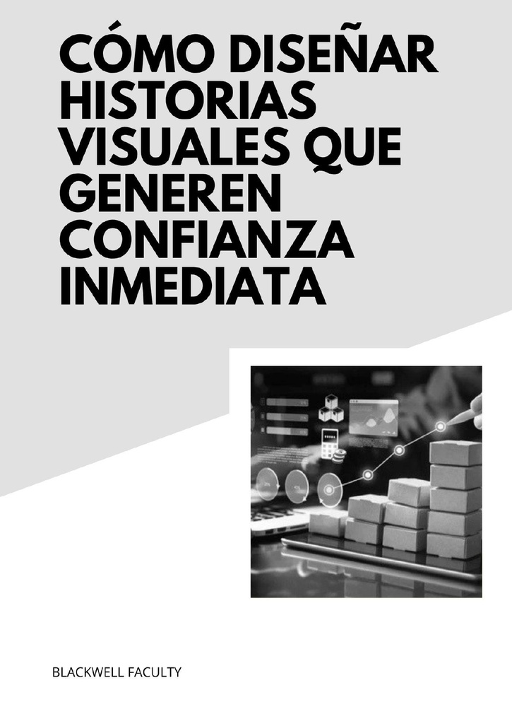 CÓMO DISEÑAR HISTORIAS VISUALES QUE GENEREN CONFIANZA INMEDIATA