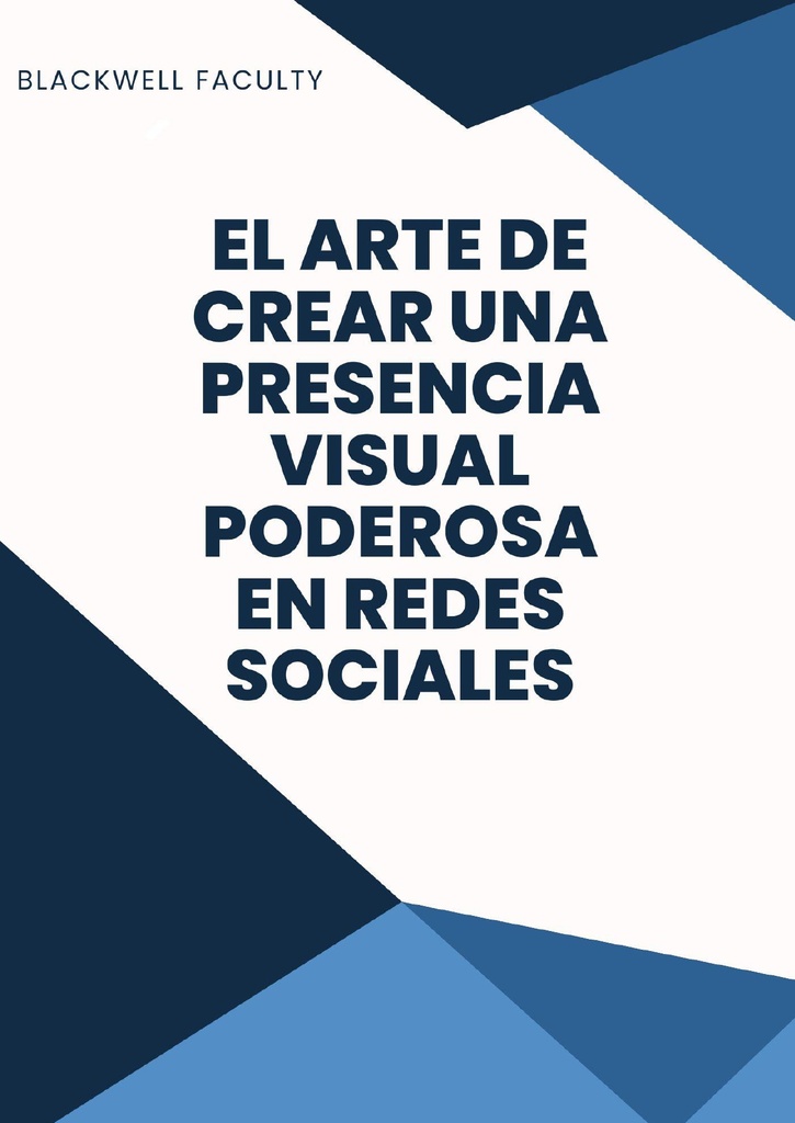 EL ARTE DE CREAR UNA PRESENCIA VISUAL PODEROSA EN REDES SOCIALES