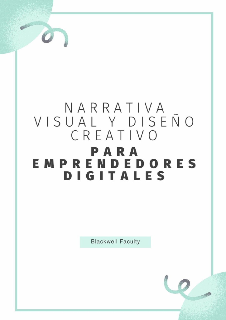 NARRATIVA VISUAL Y DISEÑO CREATIVO PARA EMPRENDEDORES DIGITALES