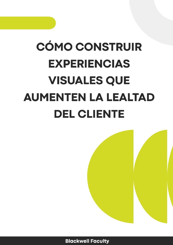 CÓMO CONSTRUIR EXPERIENCIAS VISUALES QUE AUMENTEN LA LEALTAD DEL CLIENTE