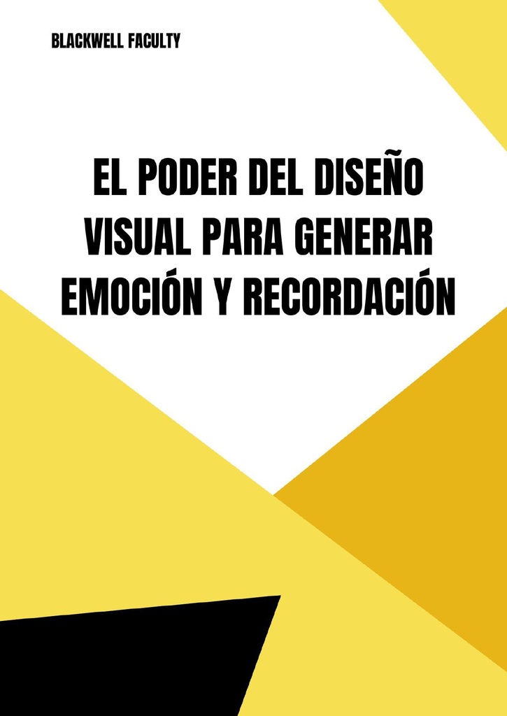 EL PODER DEL DISEÑO VISUAL PARA GENERAR EMOCIÓN Y RECORDACIÓN