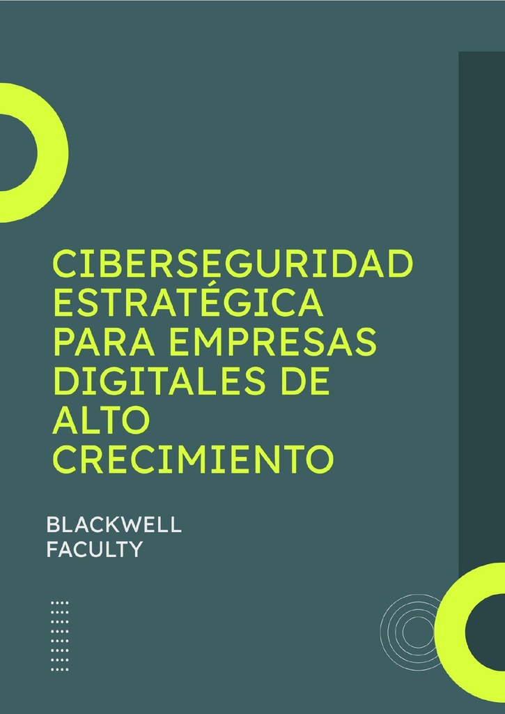 CIBERSEGURIDAD ESTRATÉGICA PARA EMPRESAS DIGITALES DE ALTO CRECIMIENTO