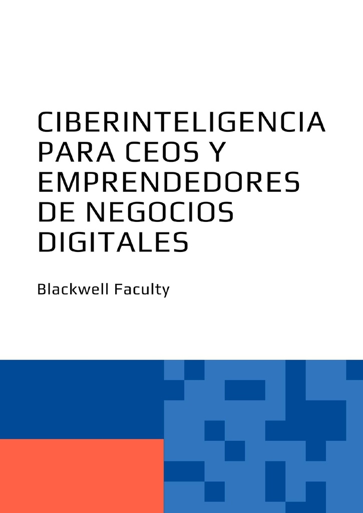 CIBERINTELIGENCIA PARA CEOS Y EMPRENDEDORES DE NEGOCIOS DIGITALES