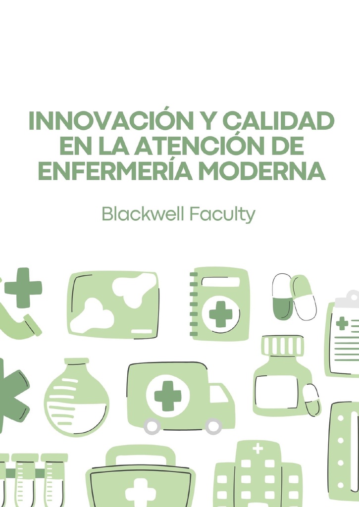 INNOVACIÓN Y CALIDAD EN LA ATENCIÓN DE ENFERMERÍA MODERNA