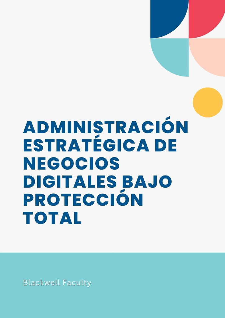 ADMINISTRACIÓN ESTRATÉGICA DE NEGOCIOS DIGITALES BAJO PROTECCIÓN TOTAL