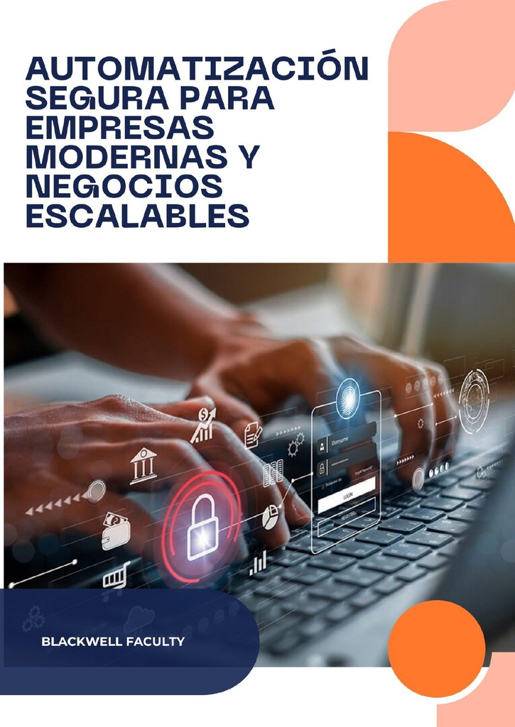 AUTOMATIZACIÓN SEGURA PARA EMPRESAS MODERNAS Y NEGOCIOS ESCALABLES