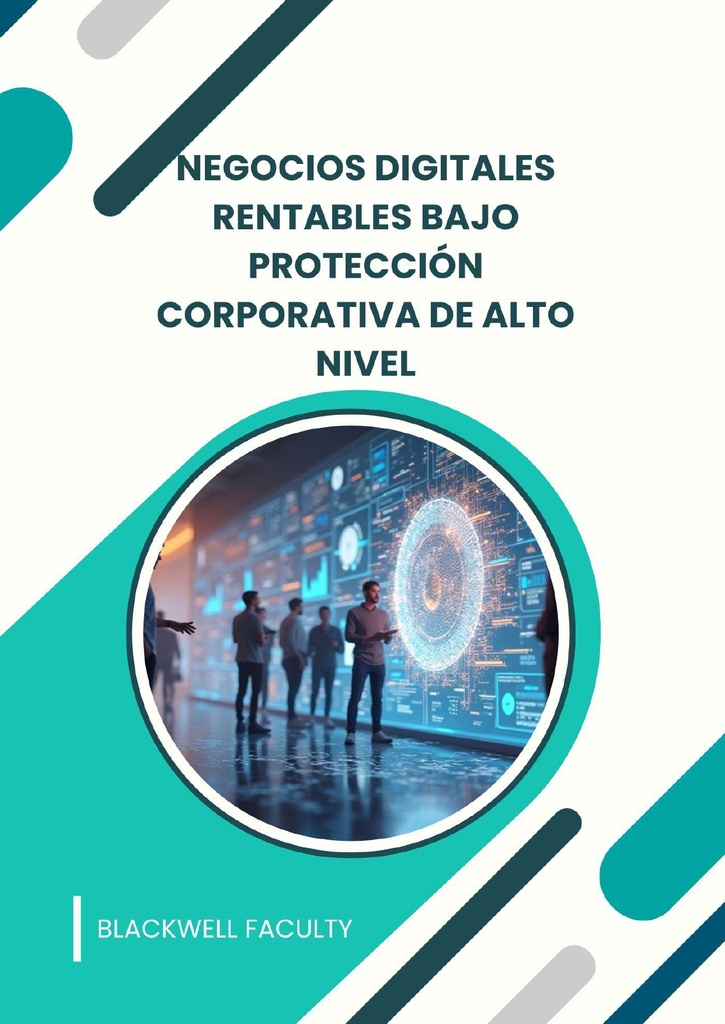 NEGOCIOS DIGITALES RENTABLES BAJO PROTECCIÓN CORPORATIVA DE ALTO NIVEL