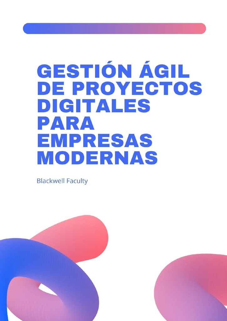 GESTIÓN ÁGIL DE PROYECTOS DIGITALES PARA EMPRESAS MODERNAS