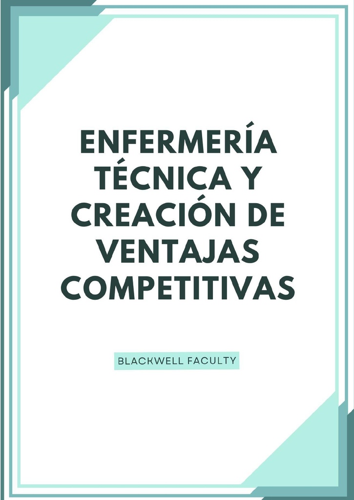 ENFERMERÍA TÉCNICA Y CREACIÓN DE VENTAJAS COMPETITIVAS