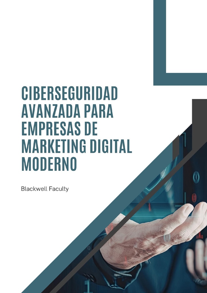 CIBERSEGURIDAD AVANZADA PARA EMPRESAS DE MARKETING DIGITAL MODERNO