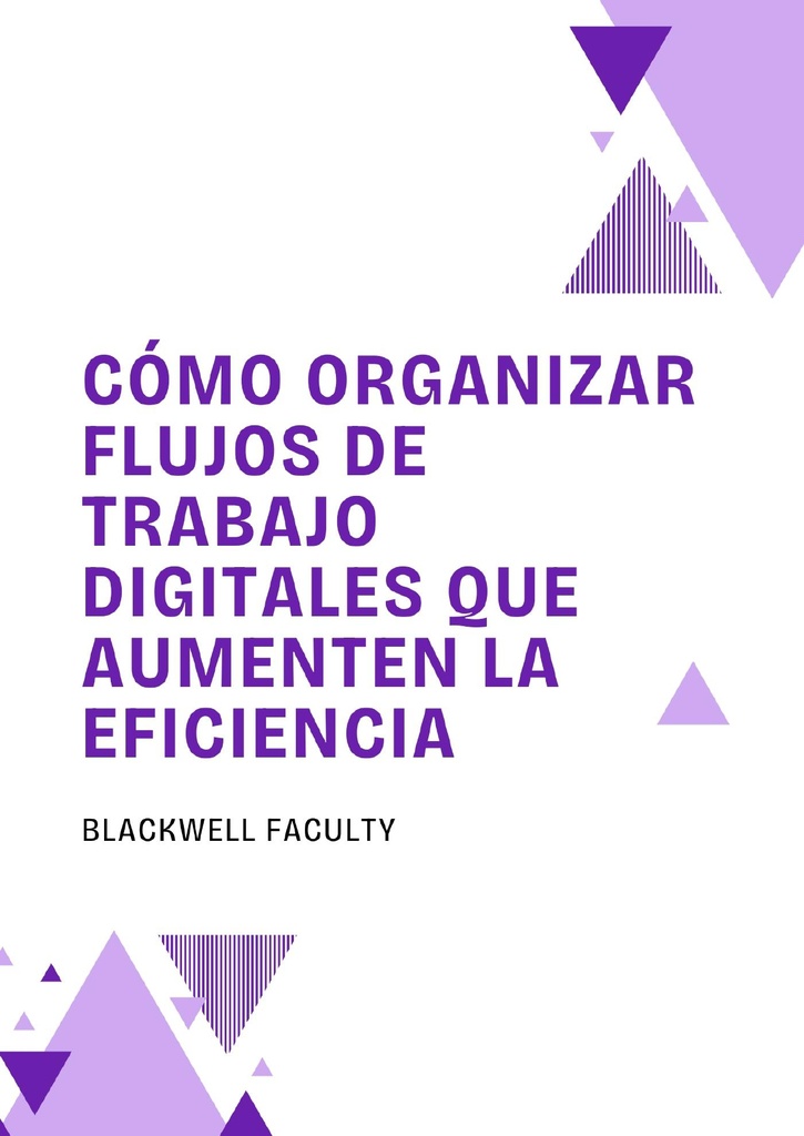 CÓMO ORGANIZAR FLUJOS DE TRABAJO DIGITALES QUE AUMENTEN LA EFICIENCIA