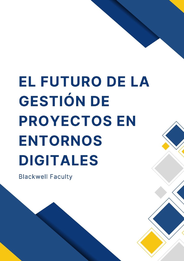 EL FUTURO DE LA GESTIÓN DE PROYECTOS EN ENTORNOS DIGITALES