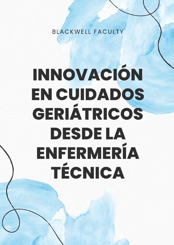 INNOVACIÓN EN CUIDADOS GERIÁTRICOS DESDE LA ENFERMERÍA TÉCNICA