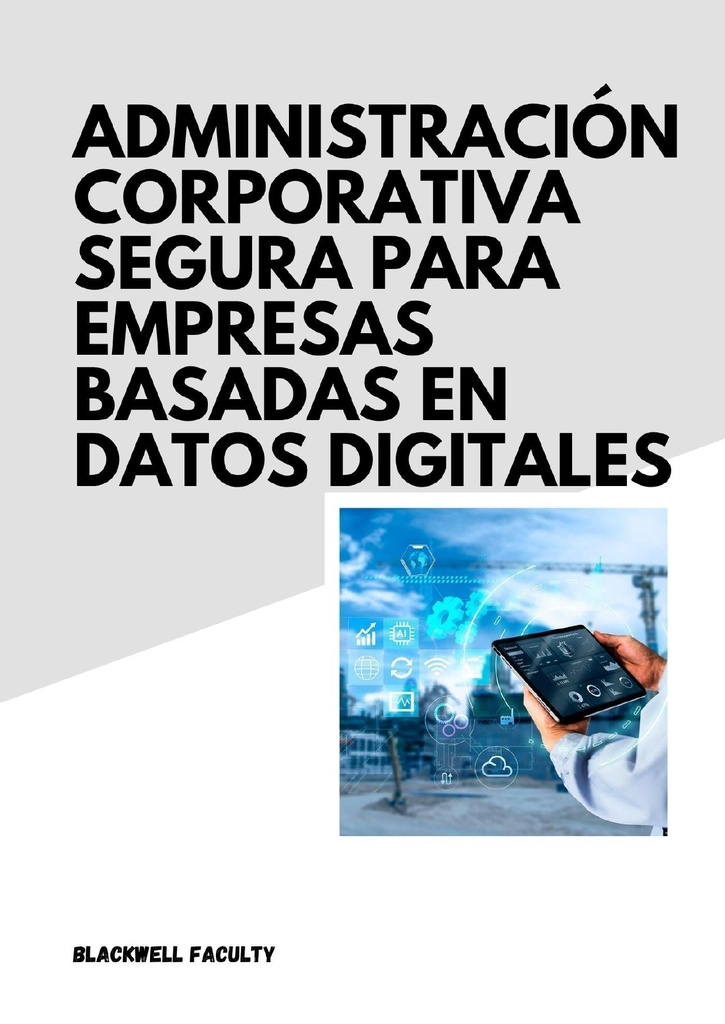 ADMINISTRACIÓN CORPORATIVA SEGURA PARA EMPRESAS BASADAS EN DATOS DIGITALES