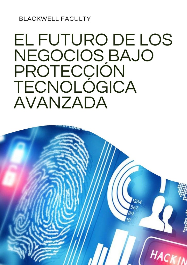 EL FUTURO DE LOS NEGOCIOS BAJO PROTECCIÓN TECNOLÓGICA AVANZADA