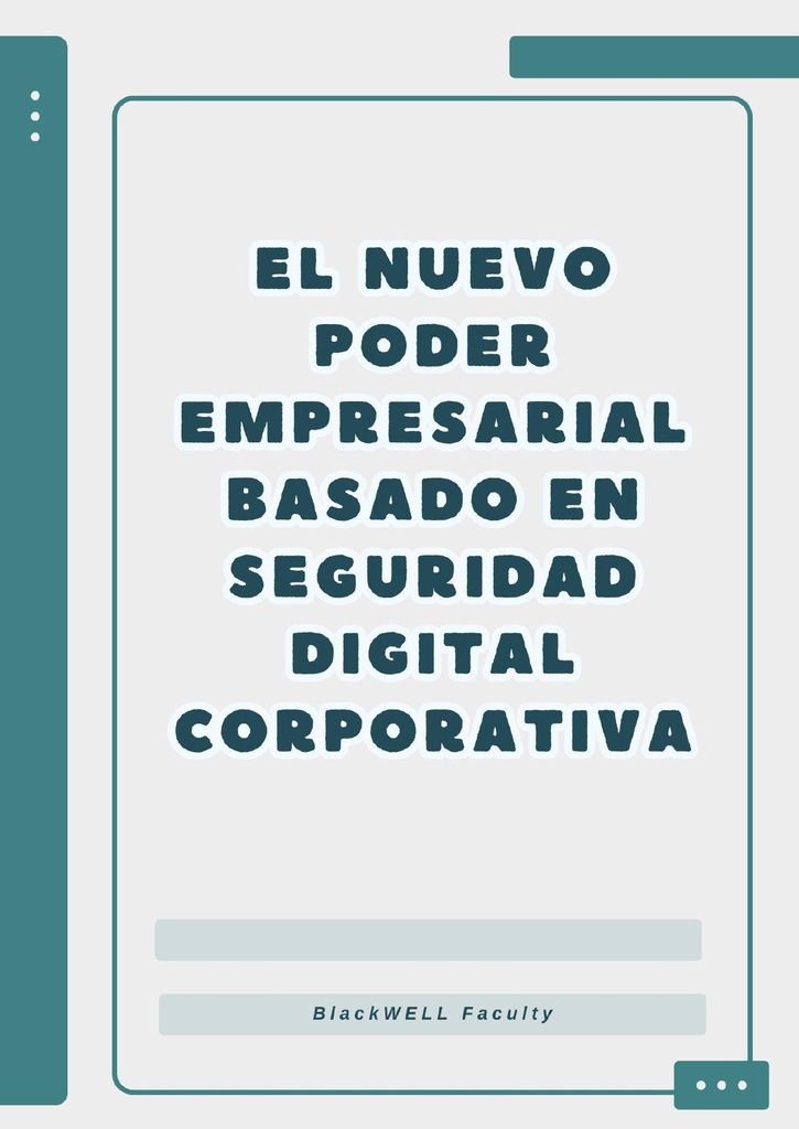 EL NUEVO PODER EMPRESARIAL BASADO EN SEGURIDAD DIGITAL CORPORATIVA