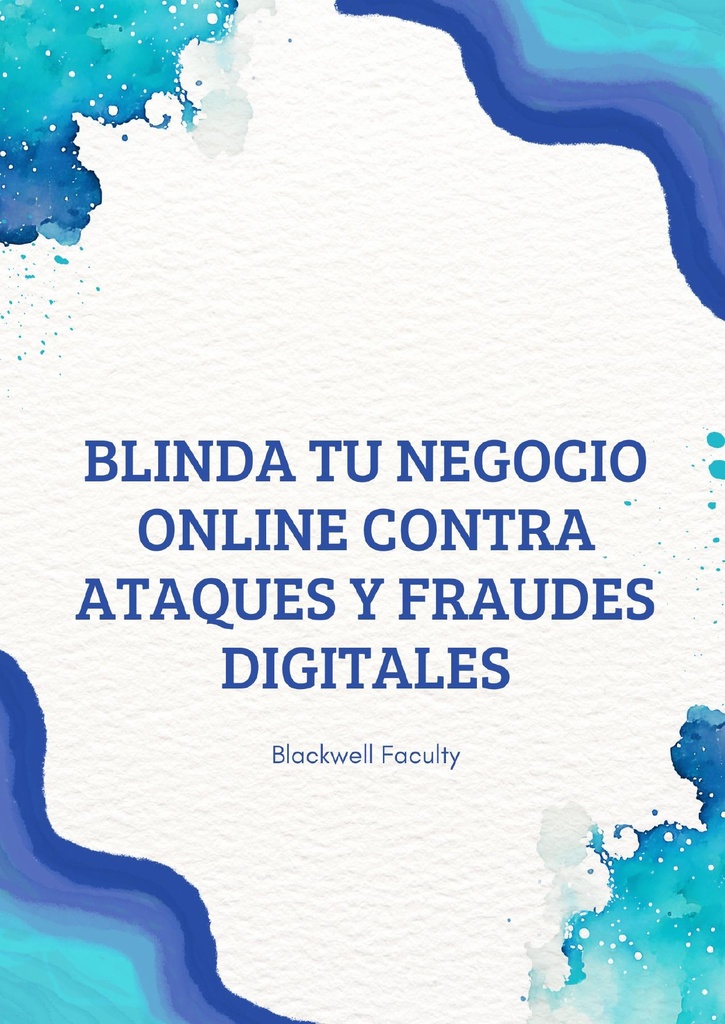 BLINDA TU NEGOCIO ONLINE CONTRA ATAQUES Y FRAUDES DIGITALES