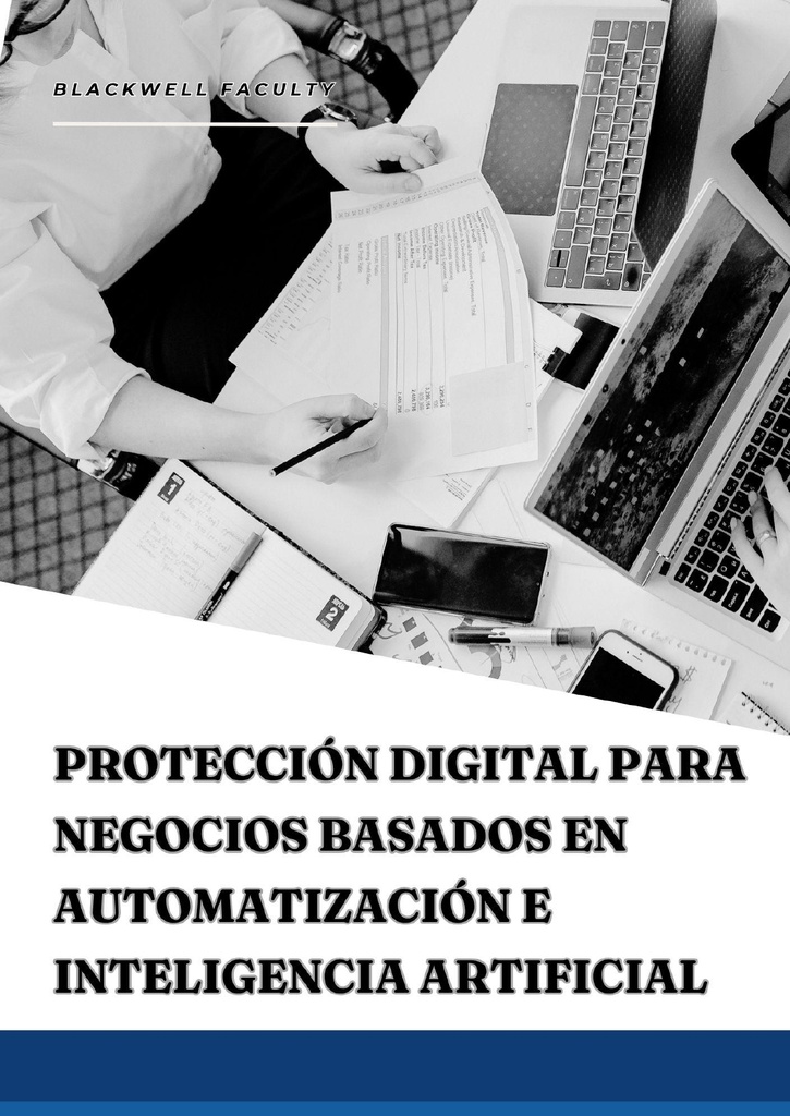 PROTECCIÓN DIGITAL PARA NEGOCIOS BASADOS EN AUTOMATIZACIÓN E INTELIGENCIA ARTIFICIAL