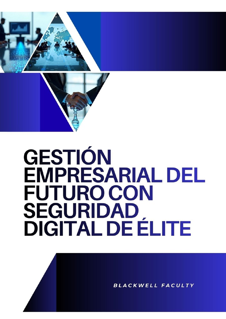 GESTIÓN EMPRESARIAL DEL FUTURO CON SEGURIDAD DIGITAL DE ÉLITE