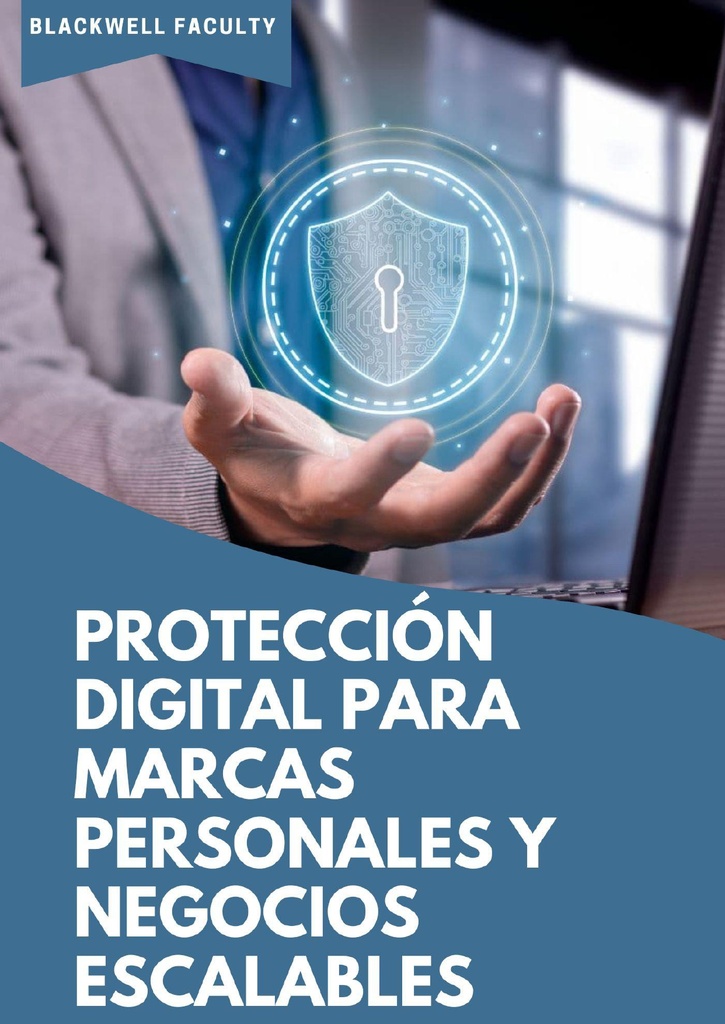 PROTECCIÓN DIGITAL PARA MARCAS PERSONALES Y NEGOCIOS ESCALABLES