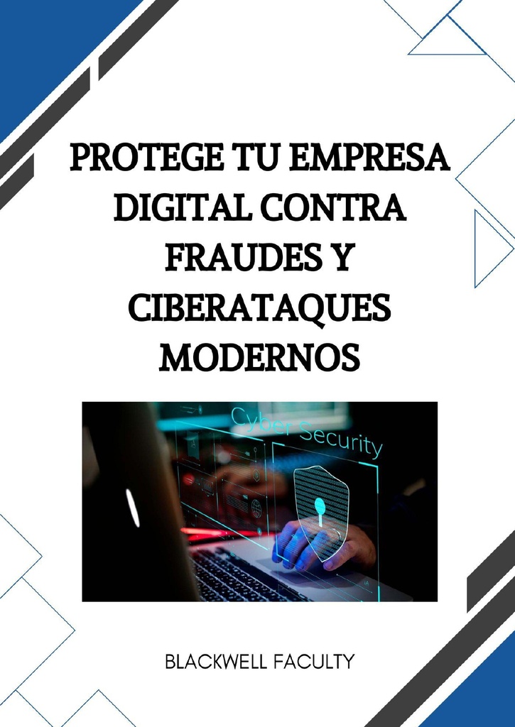 PROTEGE TU EMPRESA DIGITAL CONTRA FRAUDES Y CIBERATAQUES MODERNOS