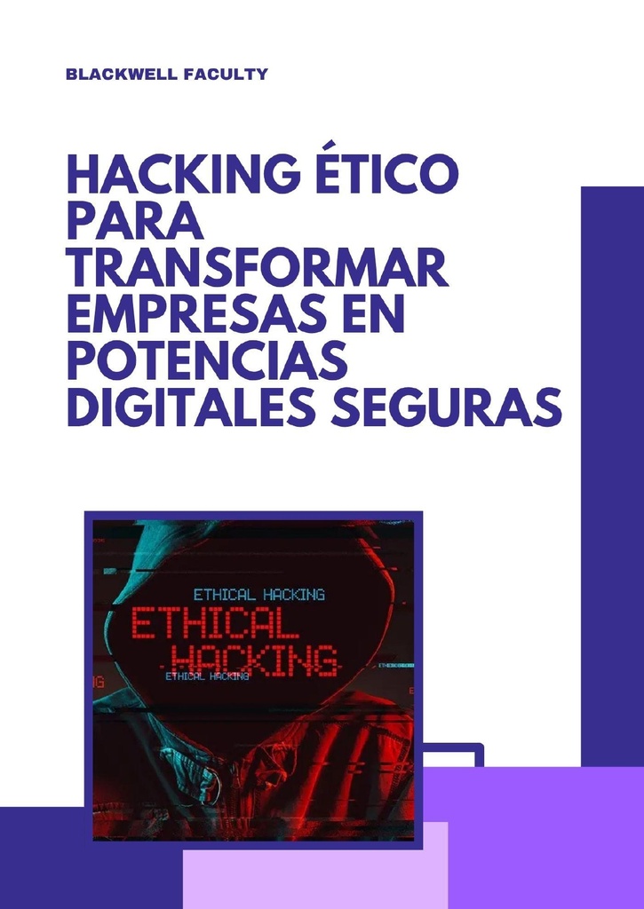 HACKING ÉTICO PARA TRANSFORMAR EMPRESAS EN POTENCIAS DIGITALES SEGURAS