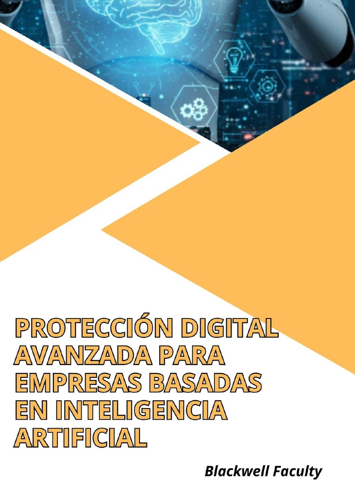 PROTECCIÓN DIGITAL AVANZADA PARA EMPRESAS BASADAS EN INTELIGENCIA ARTIFICIAL