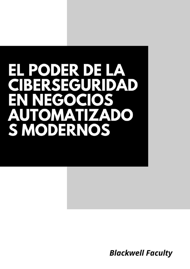 EL PODER DE LA CIBERSEGURIDAD EN NEGOCIOS AUTOMATIZADOS MODERNOS
