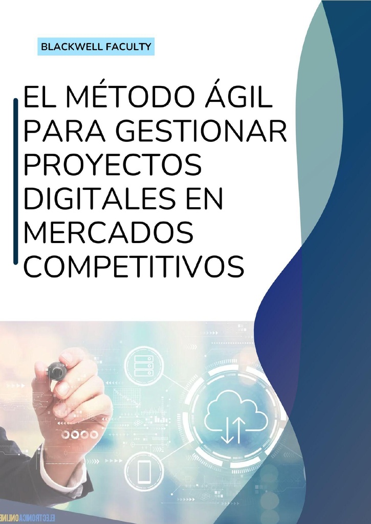 EL MÉTODO ÁGIL PARA GESTIONAR PROYECTOS DIGITALES EN MERCADOS COMPETITIVOS