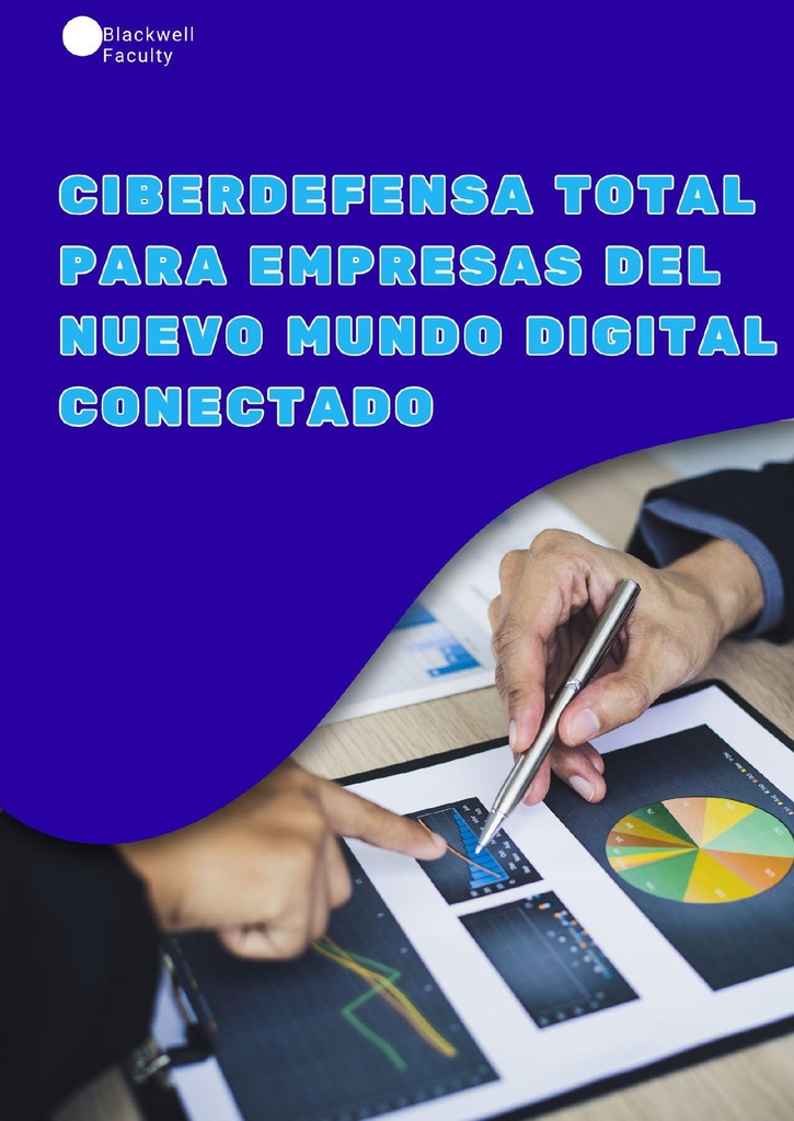 CIBERDEFENSA TOTAL PARA EMPRESAS DEL NUEVO MUNDO DIGITAL CONECTADO