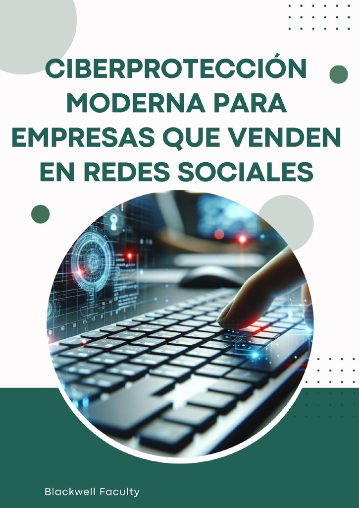 CIBERPROTECCIÓN MODERNA PARA EMPRESAS QUE VENDEN EN REDES SOCIALES