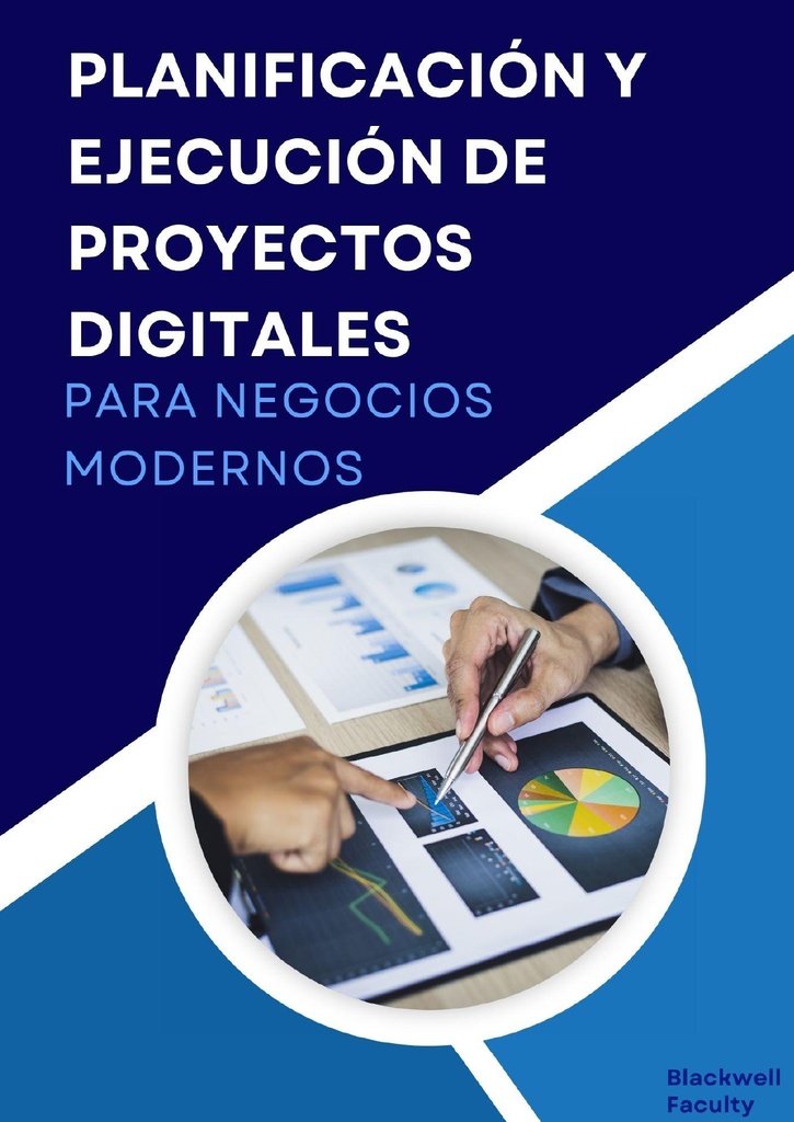 PLANIFICACIÓN Y EJECUCIÓN DE PROYECTOS DIGITALES PARA NEGOCIOS MODERNOS