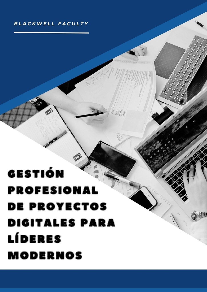 GESTIÓN PROFESIONAL DE PROYECTOS DIGITALES PARA LÍDERES MODERNOS