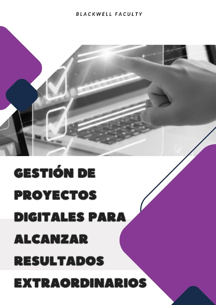 GESTIÓN DE PROYECTOS DIGITALES PARA ALCANZAR RESULTADOS EXTRAORDINARIOS
