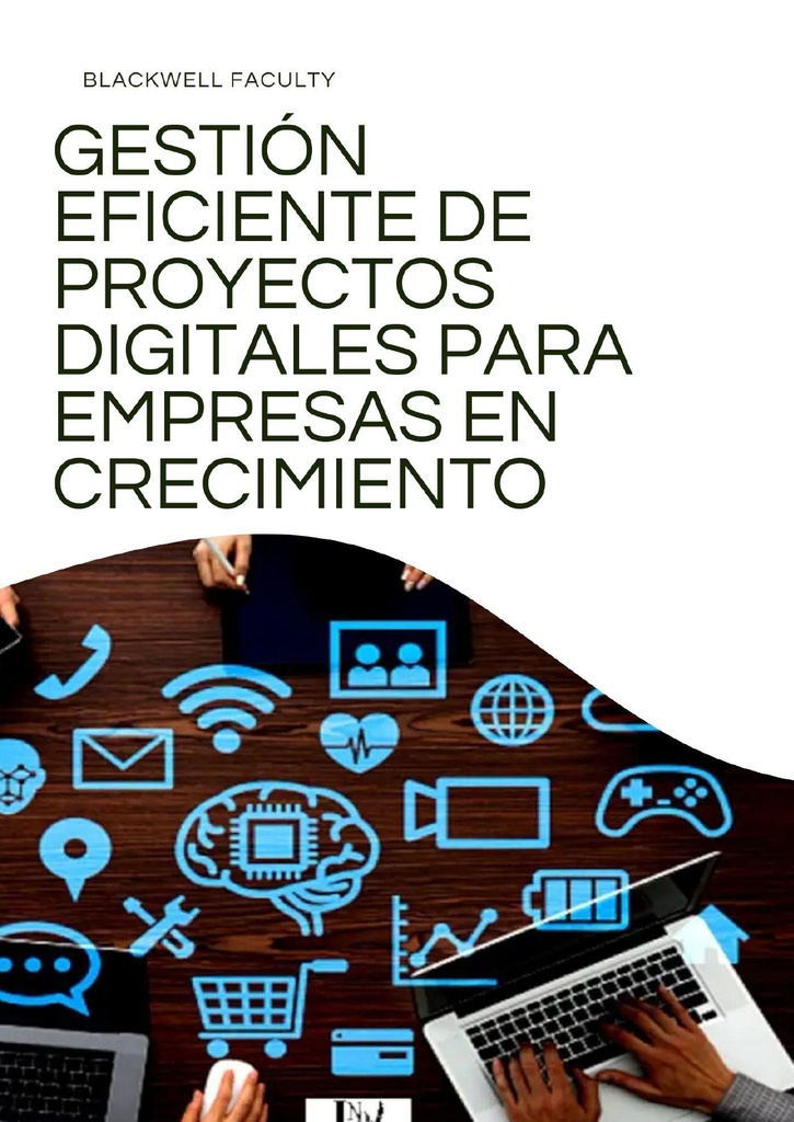 GESTIÓN EFICIENTE DE PROYECTOS DIGITALES PARA EMPRESAS EN CRECIMIENTO