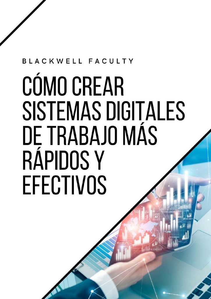 CÓMO CREAR SISTEMAS DIGITALES DE TRABAJO MÁS RÁPIDOS Y EFECTIVOS