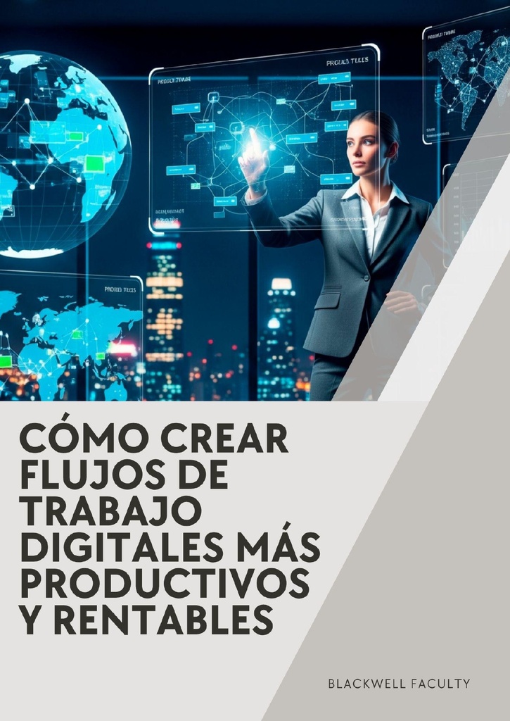 CÓMO CREAR FLUJOS DE TRABAJO DIGITALES MÁS PRODUCTIVOS Y RENTABLES