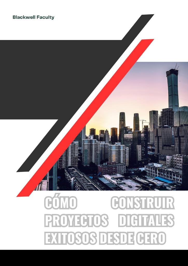 CÓMO CONSTRUIR PROYECTOS DIGITALES EXITOSOS DESDE CERO
